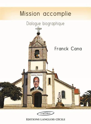 Mission accomplie : biographie, témoignage - Franck Cana