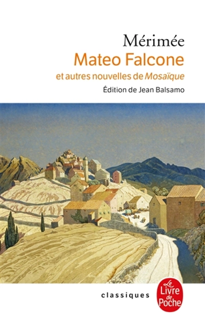 Mateo Falcone : et autres nouvelles de Mosaïque - Prosper Mérimée