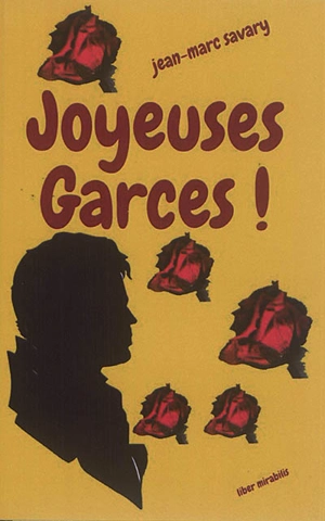 Joyeuses garces ! - Jean-Marc Savary