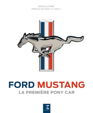 Ford Mustang : la première pony car - Donald Farr