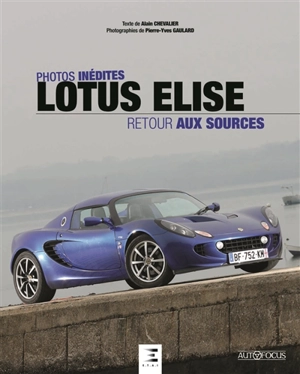 Lotus Elise : la fine fleur anglaise - Alain Chevalier