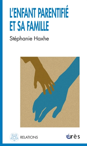 L'enfant parentifié et sa famille - Stéphanie Haxhe