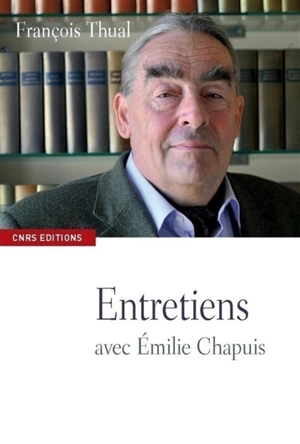 La passion des autres : itinéraire d'un géopoliticien du XXe siècle : conversations avec Emilie Chapuis - François Thual