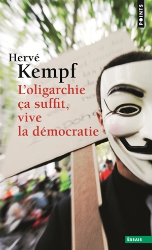 L'oligarchie ça suffit, vive la démocratie - Hervé Kempf