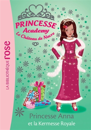 Princesse academy : le château de Nacre. Vol. 48. Princesse Anna et la kermesse royale - Vivian French