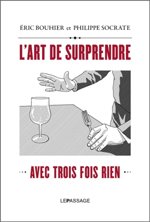 L'art de surprendre avec trois fois rien - Eric Bouhier