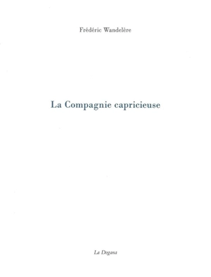 La compagnie capricieuse - Frédéric Wandelère