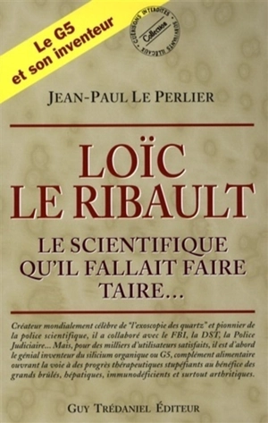 Loïc Le Ribault : le scientifique qu'il fallait faire taire... - Jean-Paul Le Perlier