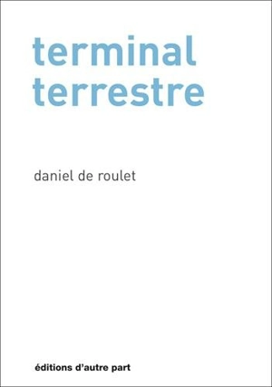 Terminal terrestre - Daniel de Roulet