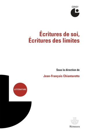 Ecritures de soi, écritures des limites - Centre culturel international (Cerisy-la-Salle, Manche). Colloque (2013)