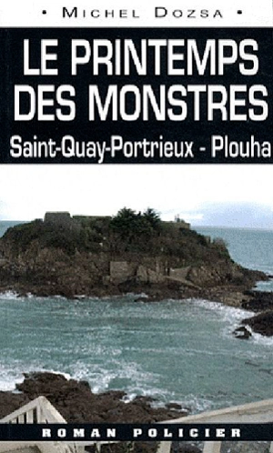 Le printemps des monstres : de St-Quay-Portrieux à Plouha - Michel Dozsa