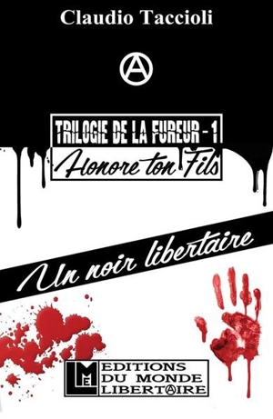 Trilogie de la fureur. Vol. 1. Honore ton fils : vous le paierez cher et jusqu'au bout - Claudio Taccioli