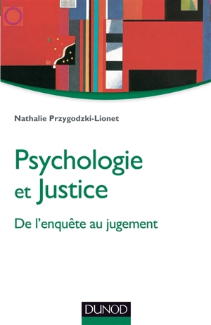 Psychologie et justice : de l'enquête au jugement - Nathalie Przygodzki-Lionet