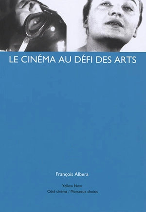 Le cinéma au défi des arts - François Albera