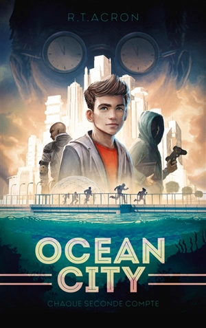 Ocean City. Vol. 1. Chaque seconde compte - R.T. Acron