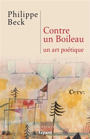 Contre un Boileau, un art poétique - Philippe Beck