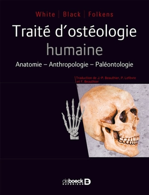 Traité d'ostéologie humaine : anatomie, anthropologie, paléontologie - Timothy D. White