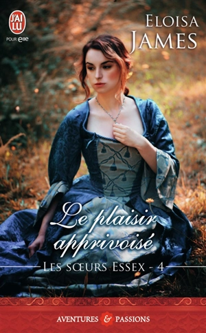 Les soeurs Essex. Vol. 4. Le plaisir apprivoisé - Eloisa James