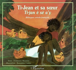 Ti-Jean et sa soeur. Ti-Jan é sè a'y - Donineaux Mesmine