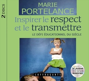 Inspirer le respect et le transmettre : défi éducationnel du siècle - Marie Portelance