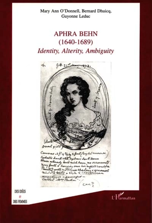 Aphra Behn, 1640-1689 : identity, alterity, ambiguity - Mary Ann O'Donnell