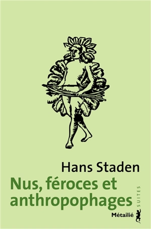 Nus, féroces et anthropophages - Hans Staden