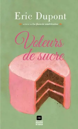 Voleurs de sucre - Dupont, Éric