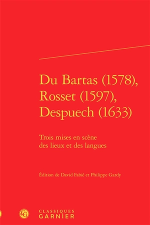 Du Bartas (1578), Rosset (1597), Despuech (1633) : trois mises en scène des lieux et des langues - Guillaume de Saluste Du Bartas