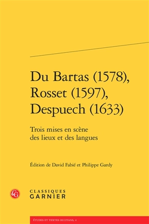 Du Bartas (1578), Rosset (1597), Despuech (1633) : trois mises en scène des lieux et des langues - Guillaume de Saluste Du Bartas