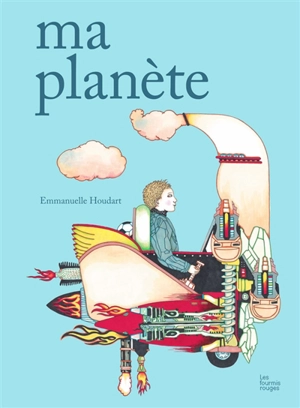 Ma planète - Emmanuelle Houdart