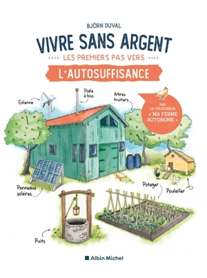 Vivre sans argent : les premiers pas vers l'autosuffisance - Björn Duval