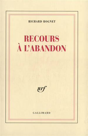 Recours à l'abandon - Richard Rognet