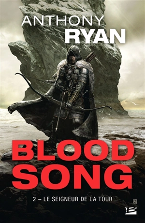 Blood song. Vol. 2. Le seigneur de la tour - Anthony Ryan