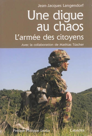 Une digue au chaos : l'armée des citoyens - Jean-Jacques Langendorf