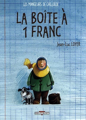 Les mangeurs de cailloux. Vol. 2. La boîte à 1 franc - Jean-Luc Loyer