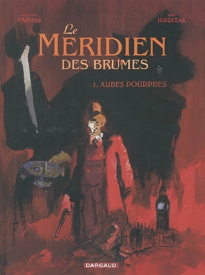 Le méridien des brumes. Vol. 1. Aubes pourpres - Antonio Parras