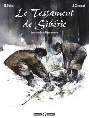 Une aventure d'Ivan Zourine. Vol. 1. Le testament de Sibérie - René Follet