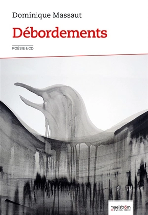 Débordements : poèmes à voix haute, bouffons et baroques - Dominique Massaut