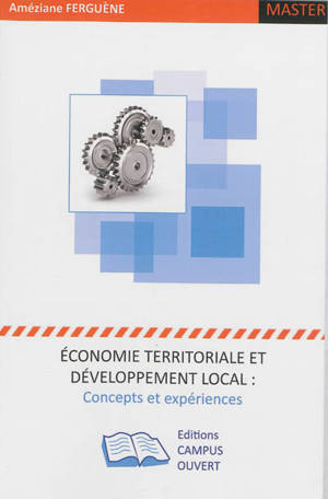 Economie territoriale et développement local : concepts et expériences - Améziane Ferguène