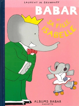 Babar et sa fille Isabelle - Laurent de Brunhoff