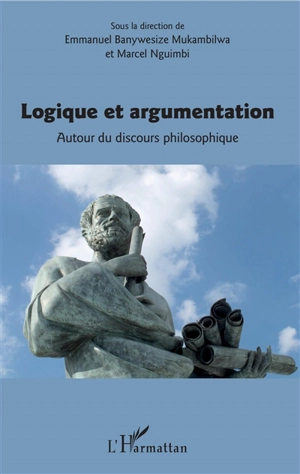 Logique et argumentation : autour du discours philosophique : actes des premières Journées doctorales de philosophie, Brazzaville, 15-20 avril 2019 - Journées doctorales de philosophie (01 ; 2019 ; Brazzaville)