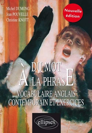 Du mot à la phrase : vocabulaire anglais contemporain et exercices - Michel Dumong