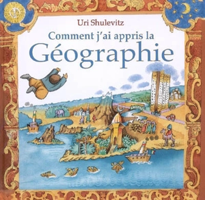 Comment j'ai appris la géographie - Uri Shulevitz