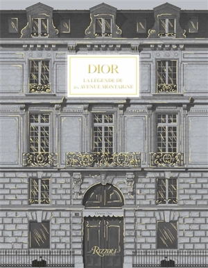 Dior : la légende du 30, avenue Montaigne - Maureen Footer