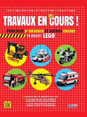 Travaux en cours ! : véhicules d'urgence et autres engins en briques Lego - Ngoc Chanh Truong