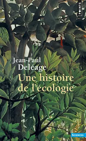 Une Histoire de l'écologie - Jean-Paul Deléage