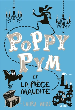 Poppy Pym. Vol. 2. Poppy Pym et la pièce maudite - Laura Wood