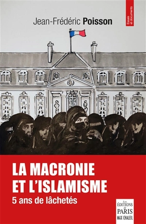 La macronie et l'islamisme : 5 ans de lâchetés - Jean-Frédéric Poisson