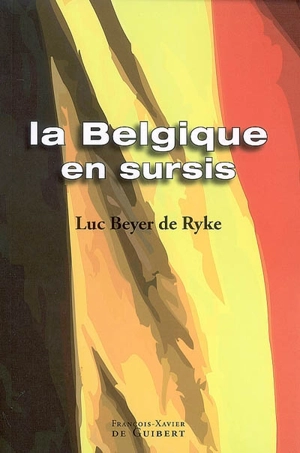 La Belgique en sursis - Luc Beyer De Ryke