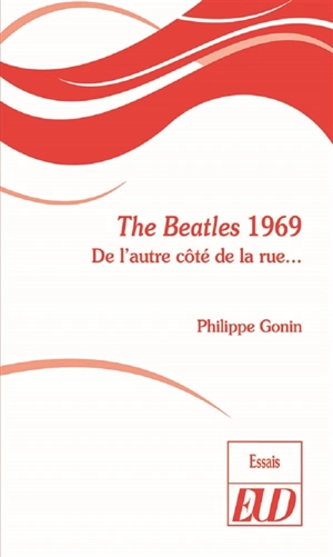 The Beatles 1969 : de l'autre côté de la rue... - Philippe Gonin